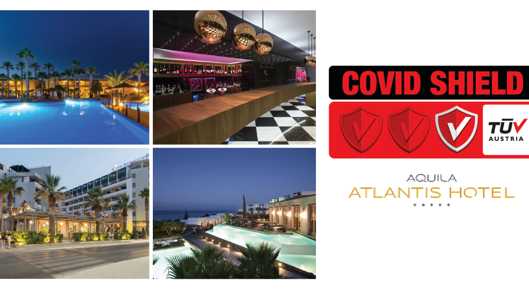 Τα ξενοδοχεία Aquila Atlantis, Aquila Rithymna Beach, Aquila Elounda Village & Aquila Porto Rethymno, του Ομίλου Aquila Hotels & Resorts στην Κρήτη, πιστοποιήθηκαν με το Ιδιωτικό Σχήμα Πιστοποίησης TÜV AUSTRIA CoVid Shield